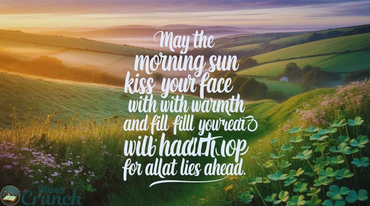 Irish morning blessing wishing warmth hope and a bright start to the day
