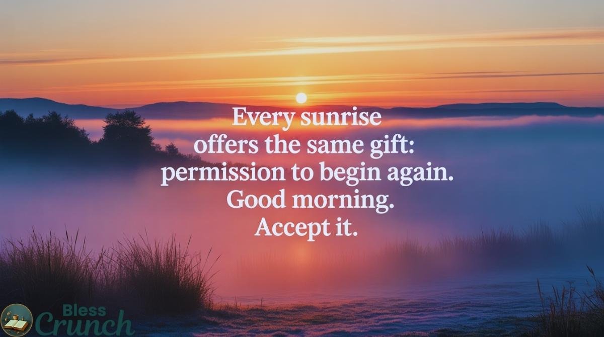 meaningful good morning life quote about new beginnings fresh start and embracing each sunrise