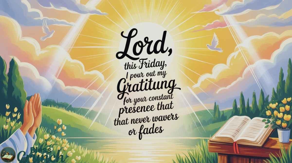 thankful friday blessing to God expressing gratitude for His constant presence and faithfulness