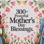 300+ Powerful Mother’s Day Blessings